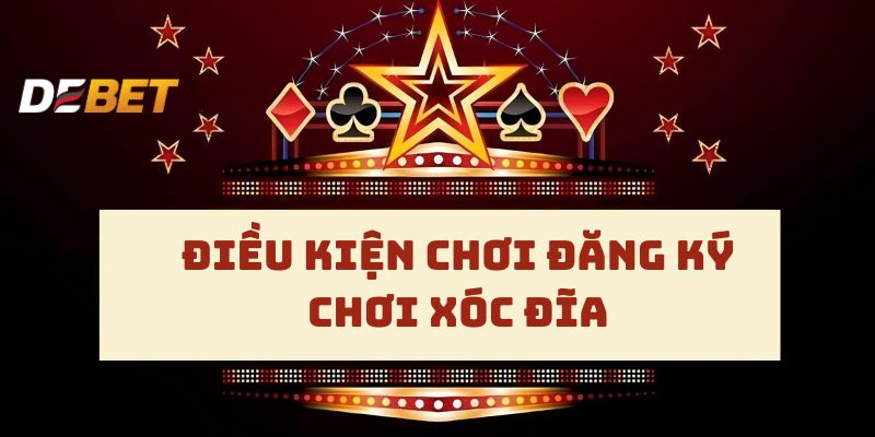 Điều kiện cần phải có để chơi game Xóc đĩa