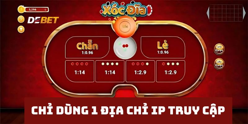 Dùng duy nhất 1 địa chỉ IP khi trải nghiệm Xóc Đĩa